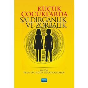 Nobel Akademik Yayıncılık Küçük Çocuklarda Saldırganlık ve Zorbalık
