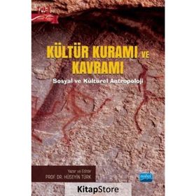 Nobel Akademik Yayıncılık - Kültür Kuramı ve Kavramı - Sosyal ve Kültürel Antropoloji