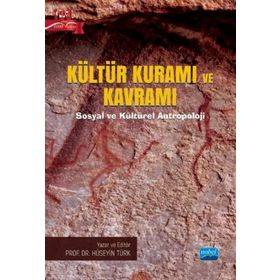 Nobel Akademik Yayıncılık - Kültür Kuramı ve Kavramı - Sosyal ve Kültürel Antropoloji