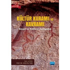 Nobel Akademik Yayıncılık - Kültür Kuramı ve Kavramı - Sosyal ve Kültürel Antropoloji