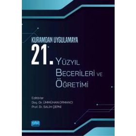 Nobel Akademik Yayıncılık Kuramdan Uygulamaya 21. Yüzyıl Becerileri ve Öğretimi