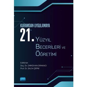 Nobel Akademik Yayıncılık Kuramdan Uygulamaya 21. Yüzyıl Becerileri ve Öğretimi