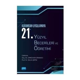 Nobel Akademik Yayıncılık Kuramdan Uygulamaya 21. Yüzyıl Becerileri ve Öğretimi