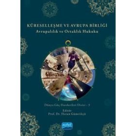 Nobel Akademik Yayıncılık - Küreselleşme ve Avrupa Birliği Avrupalılık ve Ortaklık Hukuku