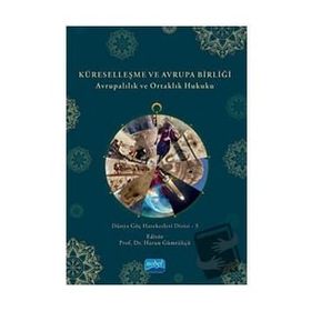 Nobel Akademik Yayıncılık - Küreselleşme ve Avrupa Birliği Avrupalılık ve Ortaklık Hukuku