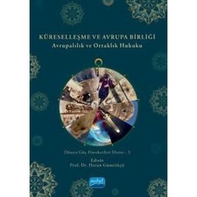Nobel Akademik Yayıncılık - Küreselleşme ve Avrupa Birliği Avrupalılık ve Ortaklık Hukuku