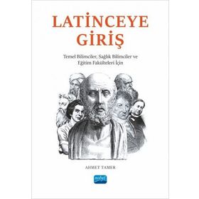 Nobel Akademik Yayıncılık - Latinceye Giriş Temel Bilimciler Sağlık Bilimciler ve Eğitim Fakülteleri İçin