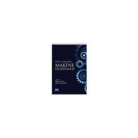 Nobel Akademik Yayıncılık - Makine Öğrenmesi Teori ve Uygulamada