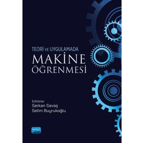 Nobel Akademik Yayıncılık - Makine Öğrenmesi Teori ve Uygulamada