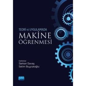 Nobel Akademik Yayıncılık - Makine Öğrenmesi Teori ve Uygulamada