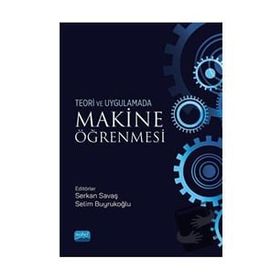 Nobel Akademik Yayıncılık - Makine Öğrenmesi Teori ve Uygulamada