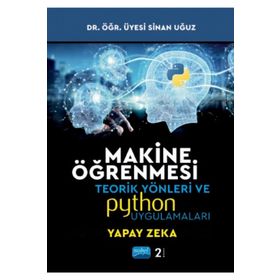 Nobel Akademik Yayıncılık Makine Öğrenmesi Teorik Yönleri ve Python Uygulamaları Sinan Uğuz