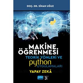 Nobel Akademik Yayıncılık Makine Öğrenmesi Teorik Yönleri ve Python Uygulamaları Sinan Uğuz