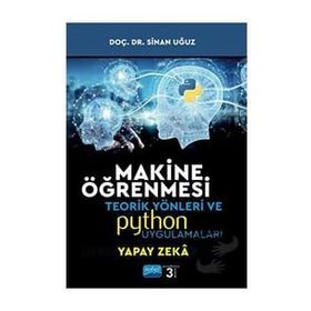 Nobel Akademik Yayıncılık Makine Öğrenmesi Teorik Yönleri ve Python Uygulamaları Sinan Uğuz