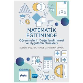 Nobel Akademik Yayıncılık - Matematik Eğitiminde Öğrenmelerin Değerlendirilmesi ve Uygulama Örnekleri
