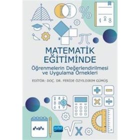 Nobel Akademik Yayıncılık - Matematik Eğitiminde Öğrenmelerin Değerlendirilmesi ve Uygulama Örnekleri