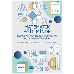 Nobel Akademik Yayıncılık - Matematik Eğitiminde Öğrenmelerin Değerlendirilmesi ve Uygulama Örnekleri