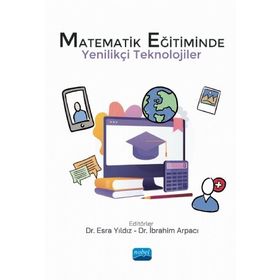Nobel Akademik Yayıncılık Matematik Eğitiminde Yenilikçi Teknolojiler