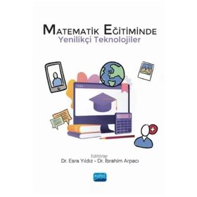 Nobel Akademik Yayıncılık Matematik Eğitiminde Yenilikçi Teknolojiler