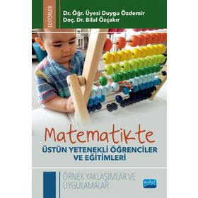 Nobel Akademik Yayıncılık - Matematikte Üstün Yetenekli Öğrenciler ve Eğitimleri