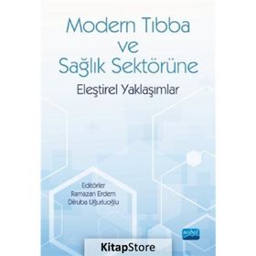 Nobel Akademik Yayıncılık - Modern Tıbba ve Sağlık Sektörüne Eleştirel Yaklaşımlar