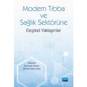 Nobel Akademik Yayıncılık - Modern Tıbba ve Sağlık Sektörüne Eleştirel Yaklaşımlar