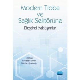 Nobel Akademik Yayıncılık - Modern Tıbba ve Sağlık Sektörüne Eleştirel Yaklaşımlar