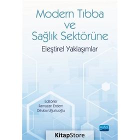 Nobel Akademik Yayıncılık - Modern Tıbba ve Sağlık Sektörüne Eleştirel Yaklaşımlar