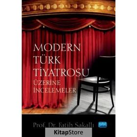 Nobel Akademik Yayıncılık - Modern Türk Tiyatrosu Üzerine İncelemeler
