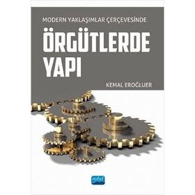 Nobel Akademik Yayıncılık - Modern Yaklaşımlar Çerçevesinde Örgütlerde Yapı