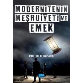 Nobel Akademik Yayıncılık - Modernitenin Meşruiyeti ve Emek