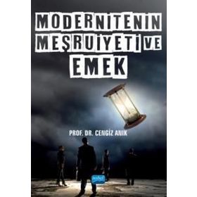 Nobel Akademik Yayıncılık - Modernitenin Meşruiyeti ve Emek