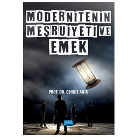 Nobel Akademik Yayıncılık - Modernitenin Meşruiyeti ve Emek