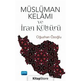 Nobel Akademik Yayıncılık Müslüman Kelamı ve İran Kültürü