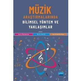 Nobel Akademik Yayıncılık - Müzik Araştırmalarında Bilimsel Yöntem ve Yaklaşımlar