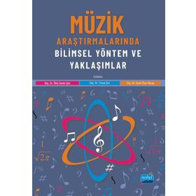 Nobel Akademik Yayıncılık - Müzik Araştırmalarında Bilimsel Yöntem ve Yaklaşımlar
