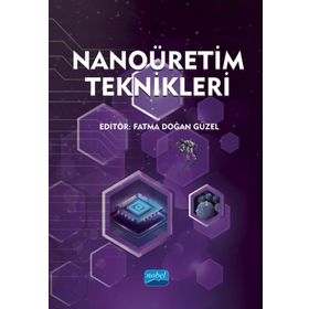 Nobel Akademik Yayıncılık - Nanoüretim Teknikleri