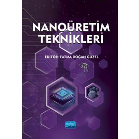 Nobel Akademik Yayıncılık - Nanoüretim Teknikleri