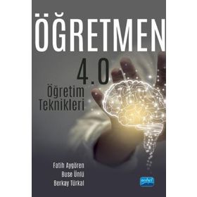 Nobel Akademik Yayıncılık - Öğretmen 4.0 - Öğretim Teknikleri