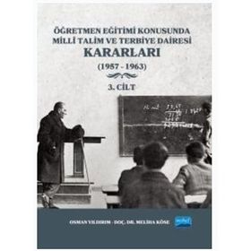 Nobel Akademik Yayıncılık - Öğretmen Eğitimi Konusunda Millî Talim ve Terbiye Dairesi Kararları 3. Cilt