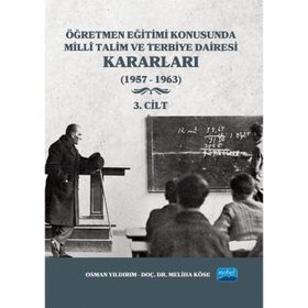 Nobel Akademik Yayıncılık - Öğretmen Eğitimi Konusunda Millî Talim ve Terbiye Dairesi Kararları 3. Cilt