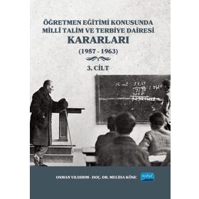 Nobel Akademik Yayıncılık - Öğretmen Eğitimi Konusunda Millî Talim ve Terbiye Dairesi Kararları 3. Cilt