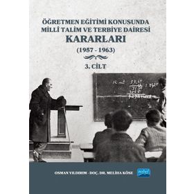 Nobel Akademik Yayıncılık - Öğretmen Eğitimi Konusunda Millî Talim ve Terbiye Dairesi Kararları 3. Cilt