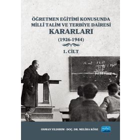 Nobel Akademik Yayıncılık - Öğretmen Eğitimi Konusunda Millî Talim ve Terbiye Dairesi Kararları 4. Cilt