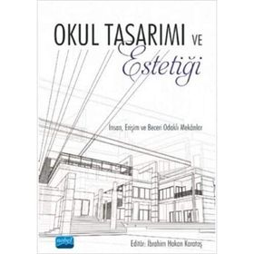 Nobel Akademik Yayıncılık - Okul Tasarımı ve Estetiği İnsan Erişim ve Beceri Odaklı Mekanlar