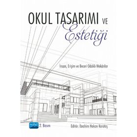 Nobel Akademik Yayıncılık - Okul Tasarımı ve Estetiği İnsan Erişim ve Beceri Odaklı Mekanlar