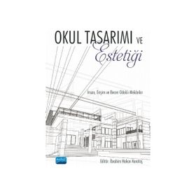 Nobel Akademik Yayıncılık - Okul Tasarımı ve Estetiği İnsan Erişim ve Beceri Odaklı Mekanlar