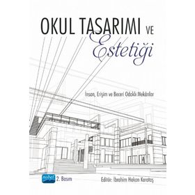 Nobel Akademik Yayıncılık - Okul Tasarımı ve Estetiği İnsan Erişim ve Beceri Odaklı Mekanlar