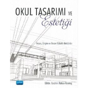 Nobel Akademik Yayıncılık - Okul Tasarımı ve Estetiği İnsan Erişim ve Beceri Odaklı Mekanlar