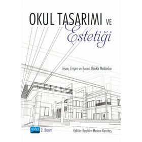 Nobel Akademik Yayıncılık - Okul Tasarımı ve Estetiği İnsan Erişim ve Beceri Odaklı Mekanlar
